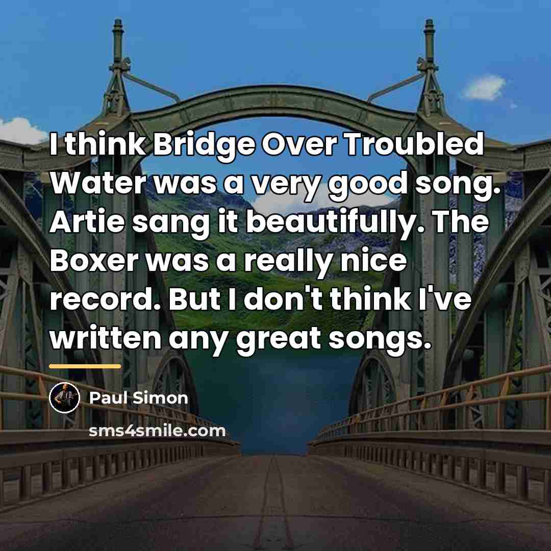 “I think Bridge Over Troubled Water was a very good…” quote by Paul Simon