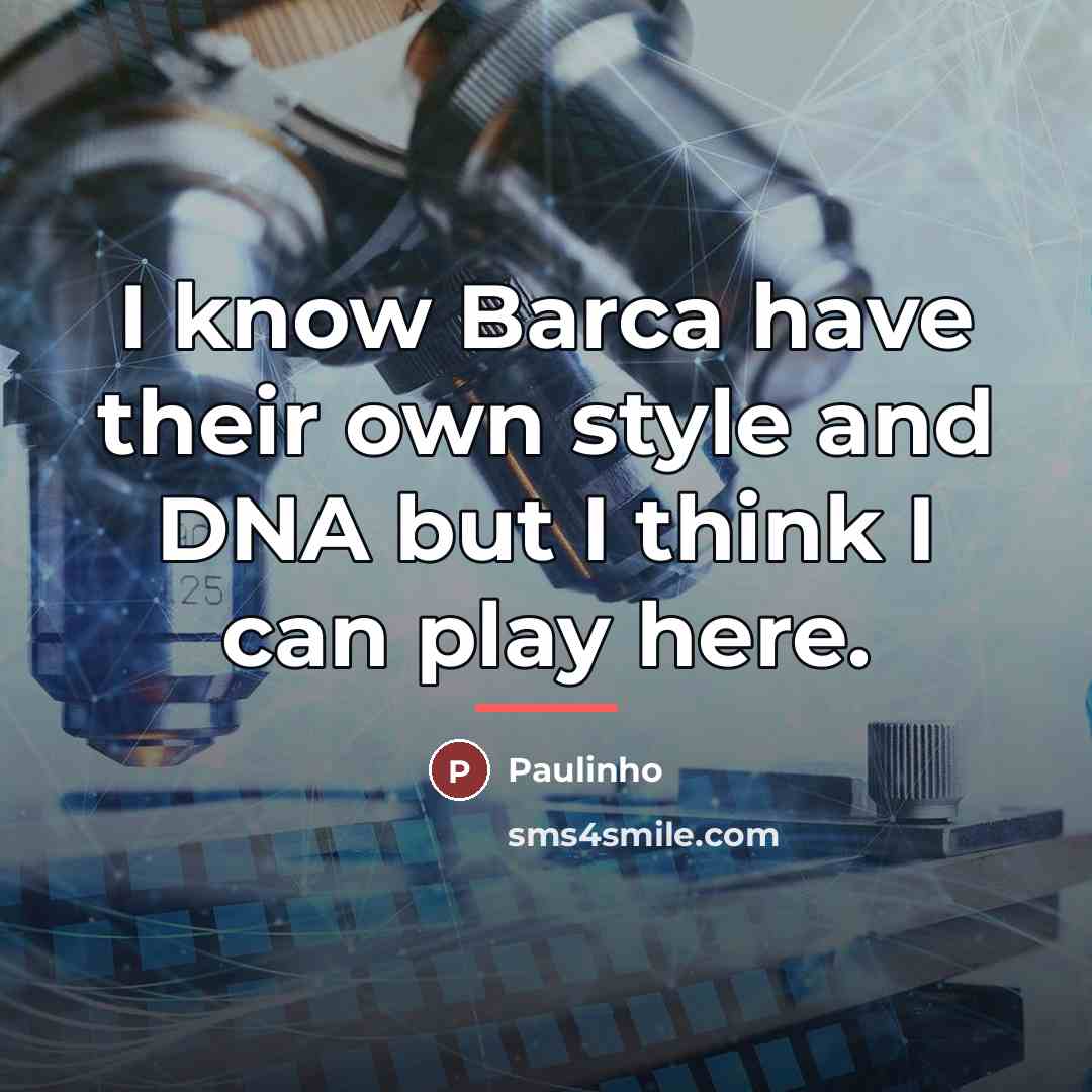 “I know Barca have their own style and DNA but…” quote by Paulinho