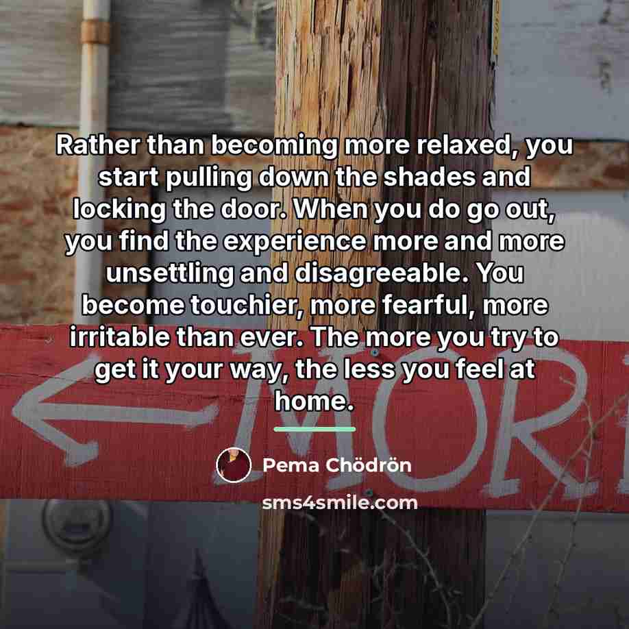 “Rather than becoming more relaxed, you start pulling down the…” quote by Pema Chodron