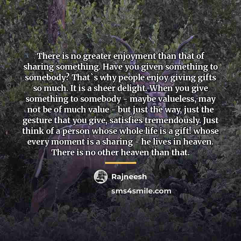“There is no greater enjoyment than that of sharing something.…” quote by Rajneesh