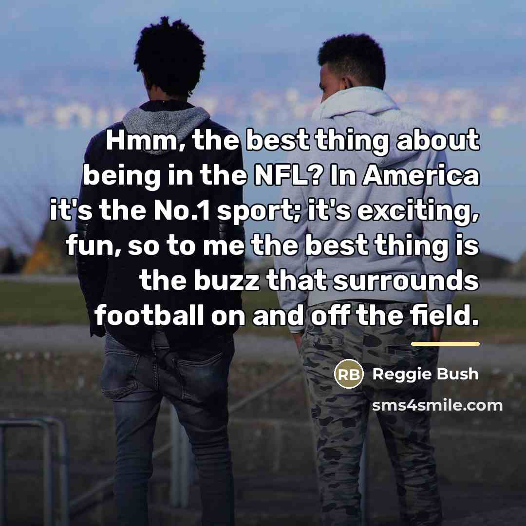 “Hmm, the best thing about being in the NFL? In…” quote by Reggie Bush