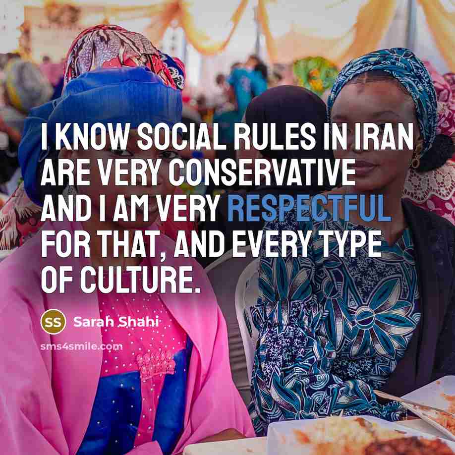 “I know social rules in Iran are very conservative and…” quote by Sarah Shahi
