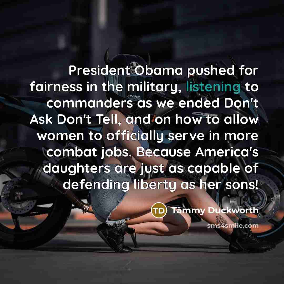 “President Obama pushed for fairness in the military, listening to…” quote by Tammy Duckworth