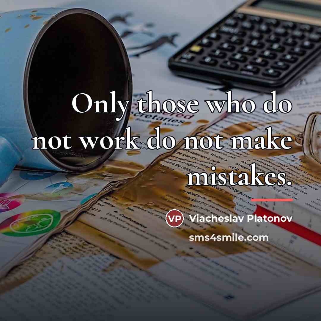 “Only those who do not work do not make mistakes.…” quote by Viacheslav Platonov