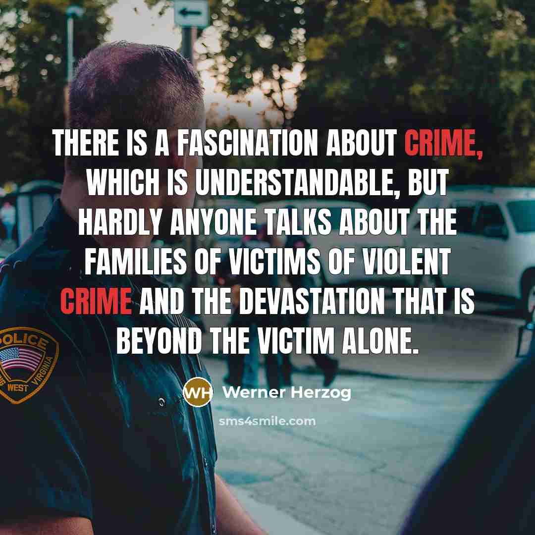 “There is a fascination about crime, which is understandable, but…” quote by Werner Herzog