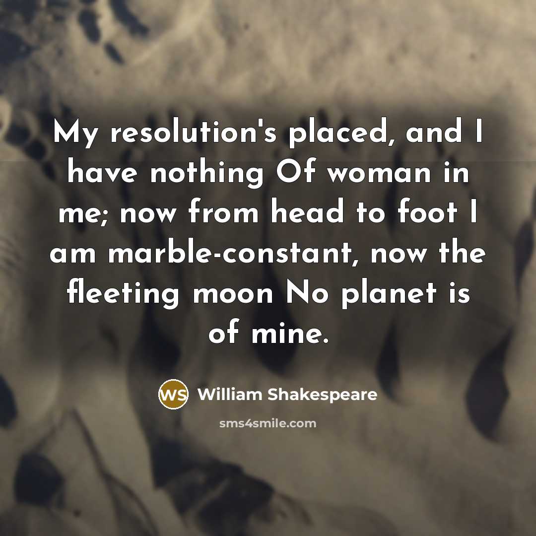 “My resolution's placed, and I have nothing Of woman in…” quote by William Shakespeare