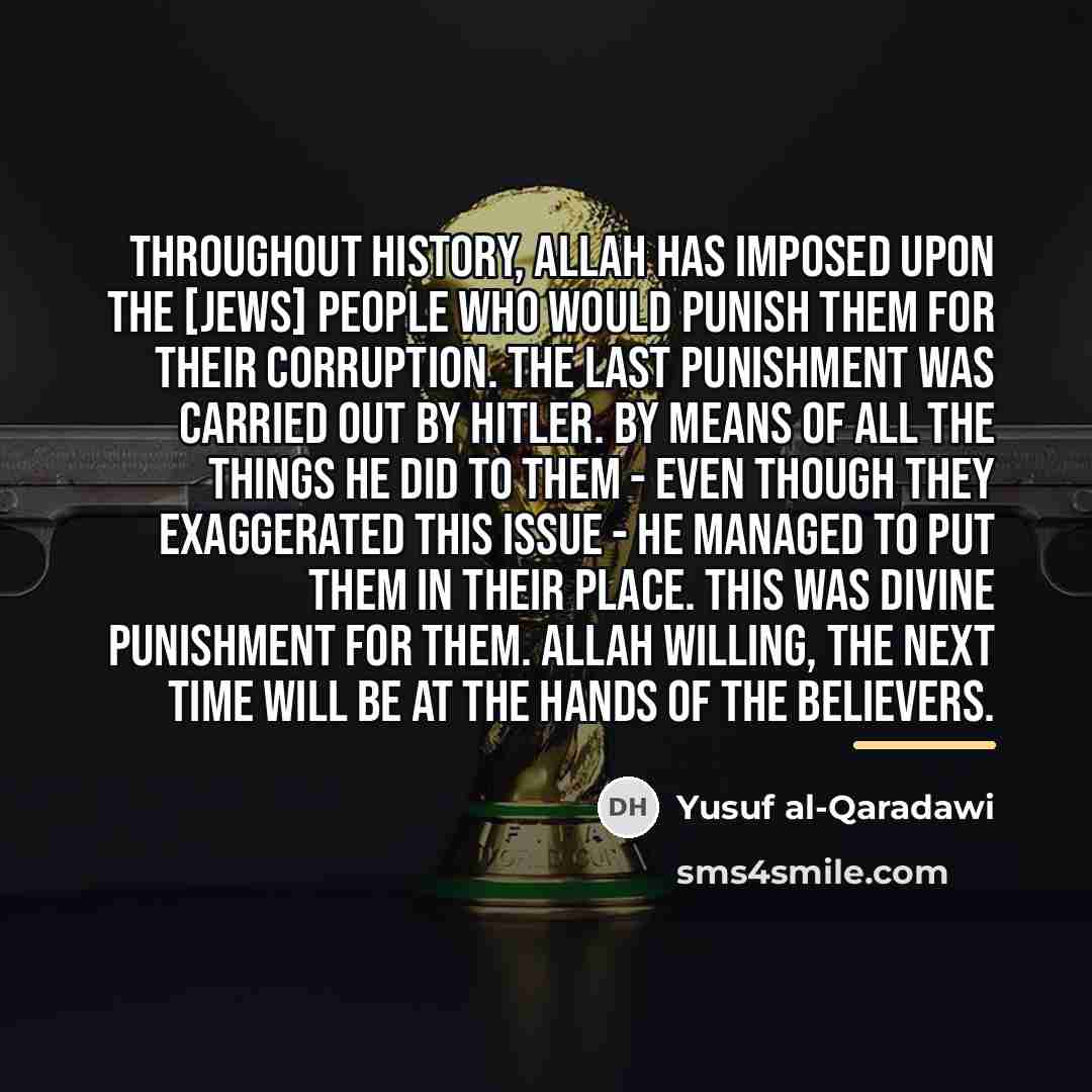 “Throughout history, Allah has imposed upon the [Jews] people who…” quote by Yusuf al-Qaradawi