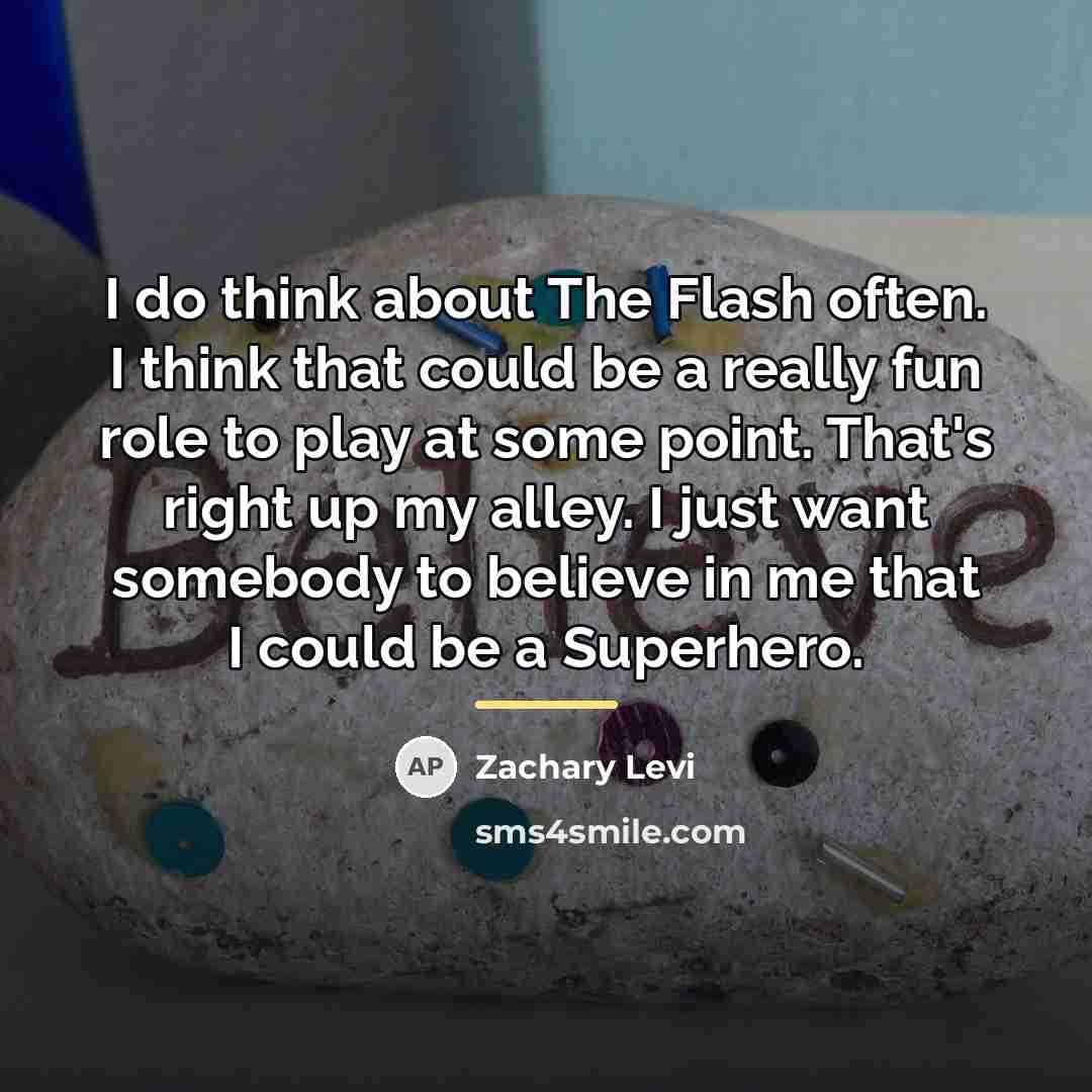 “I do think about The Flash often. I think that…” quote by Zachary Levi