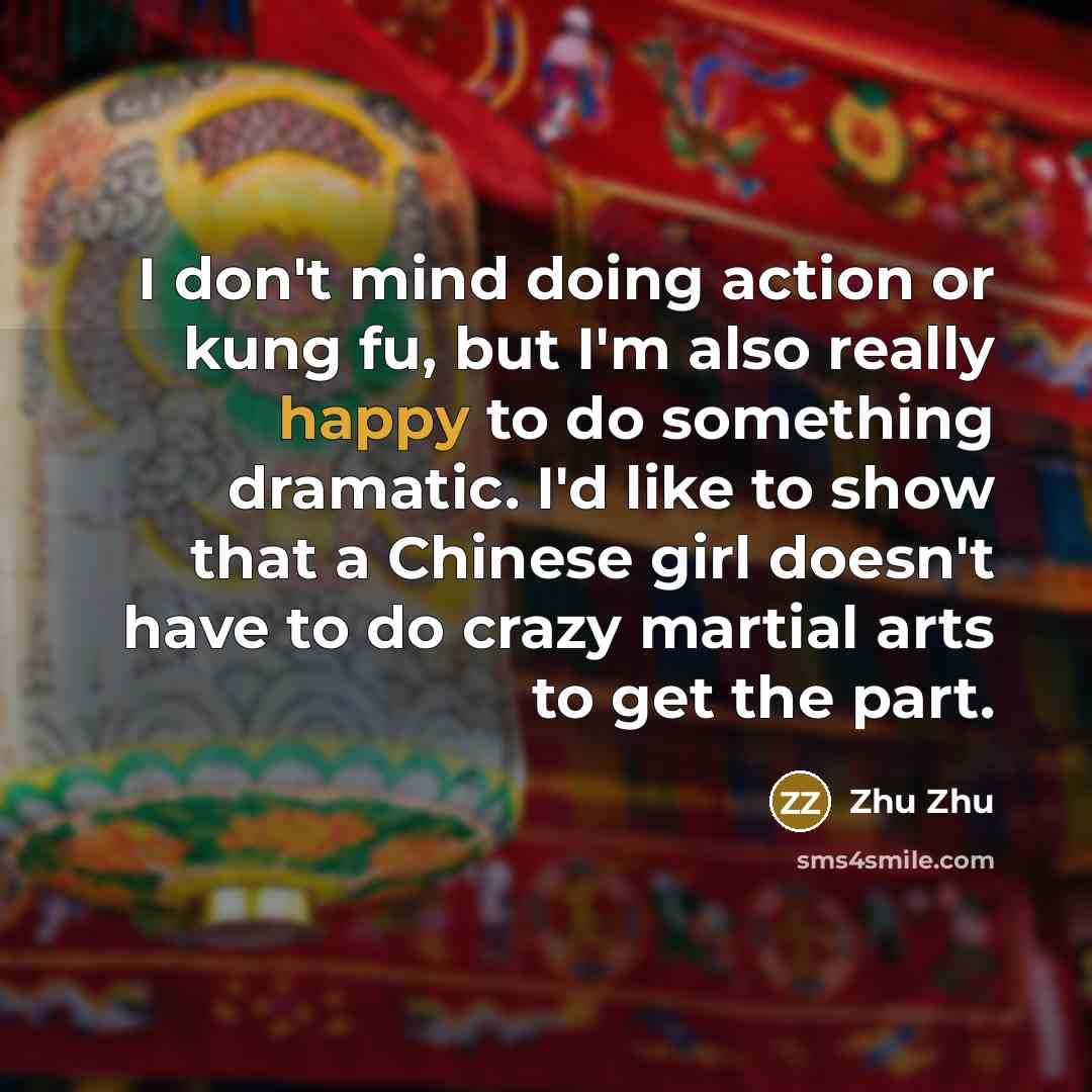 “I don't mind doing action or kung fu, but I'm…” quote by Zhu Zhu