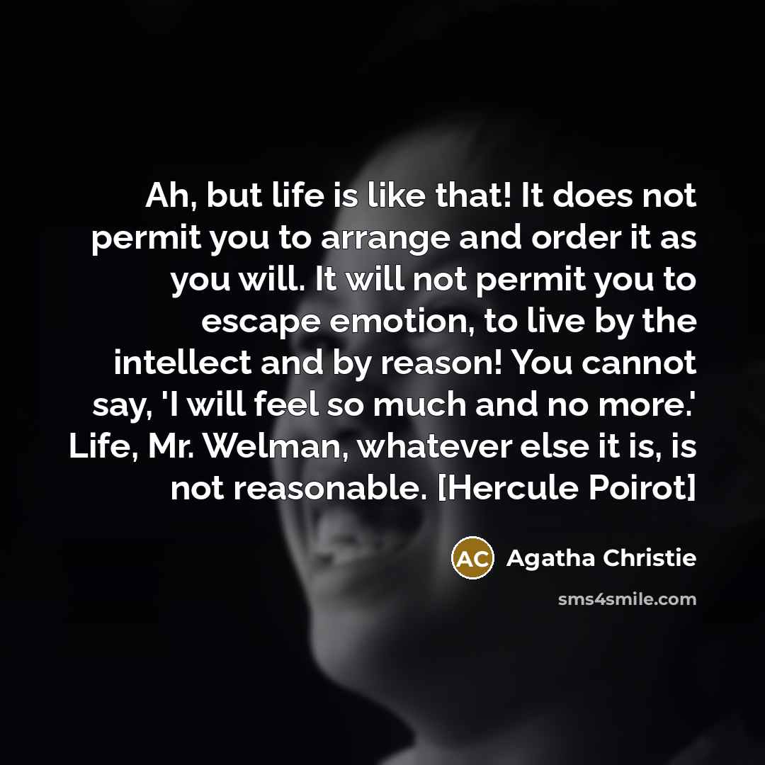 “Ah, but life is like that! It does not permit…” quote by Agatha Christie