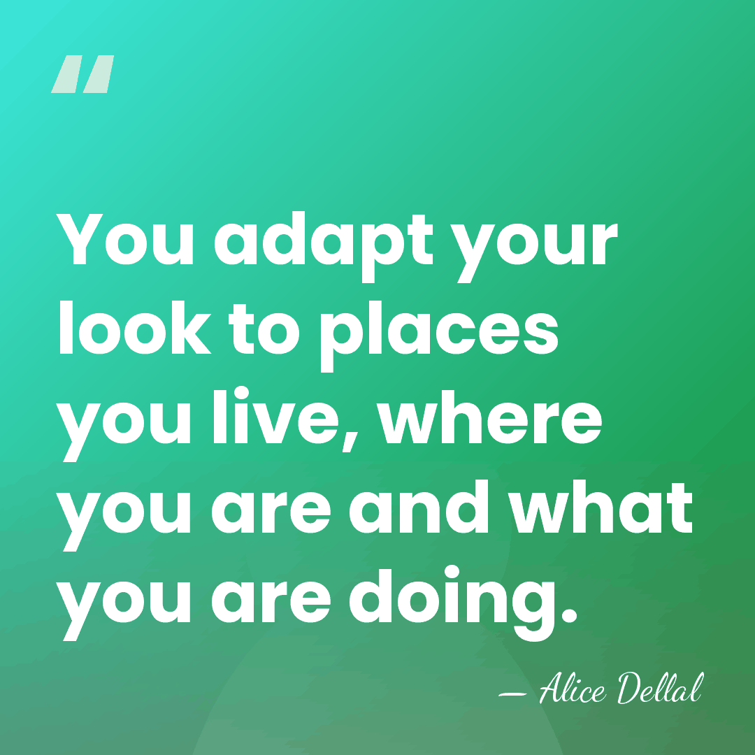 You adapt your look to places you live, where you are and&hellip; - Alice Dellal