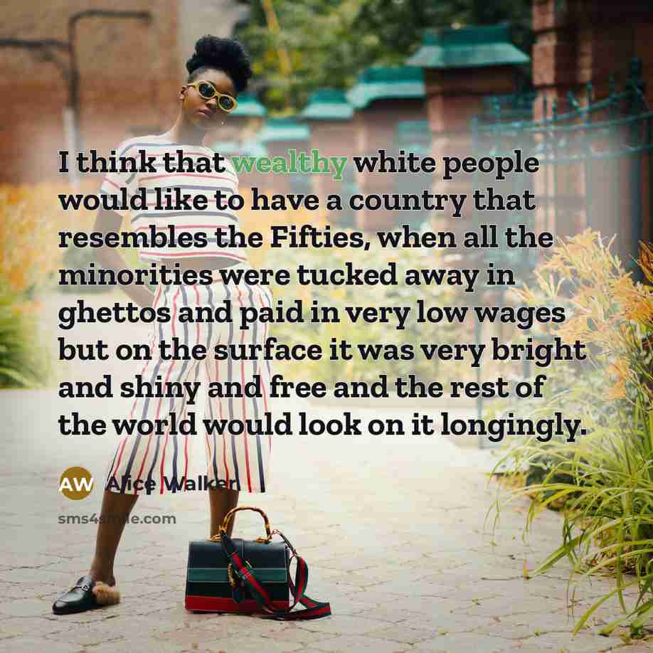“I think that wealthy white people would like to have…” quote by Alice Walker