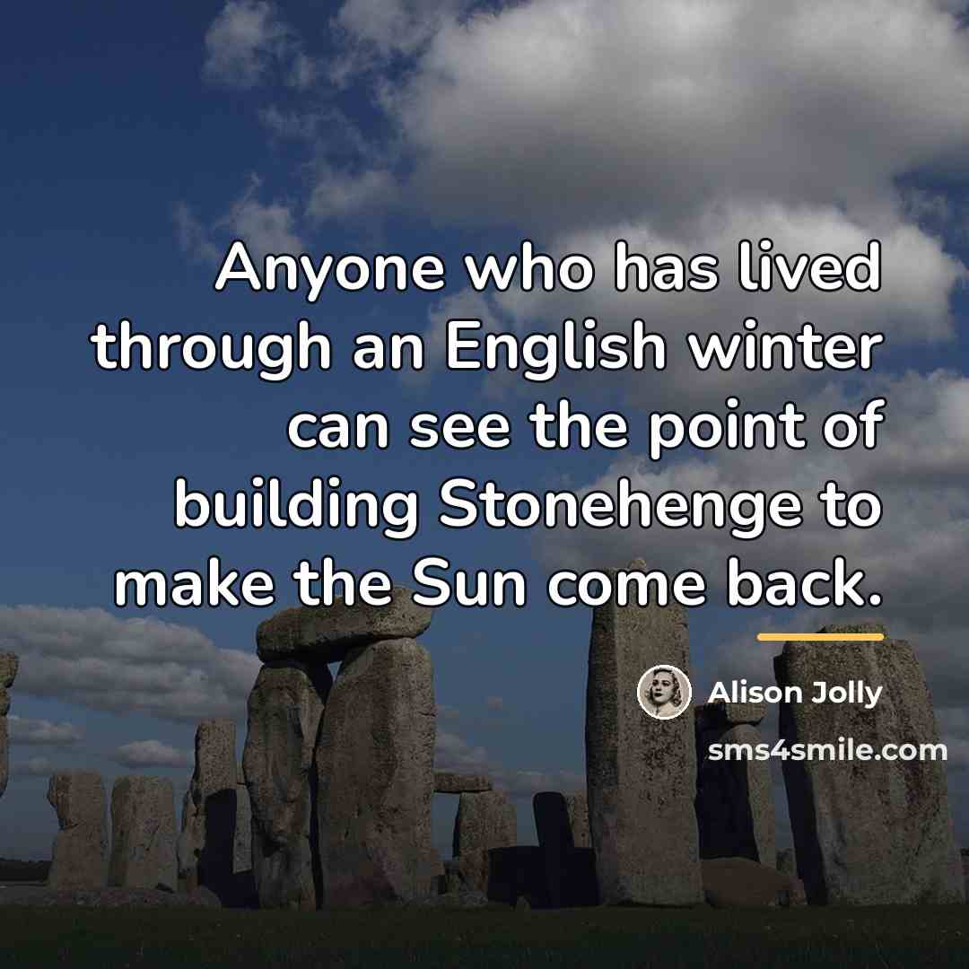 “Anyone who has lived through an English winter can see…” quote by Alison Jolly