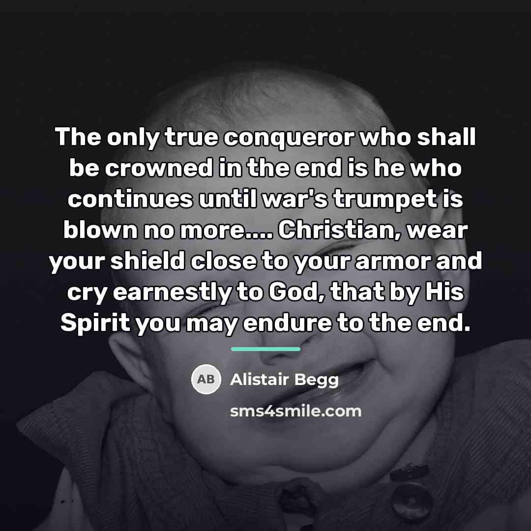 “The only true conqueror who shall be crowned in the…” quote by Alistair Begg