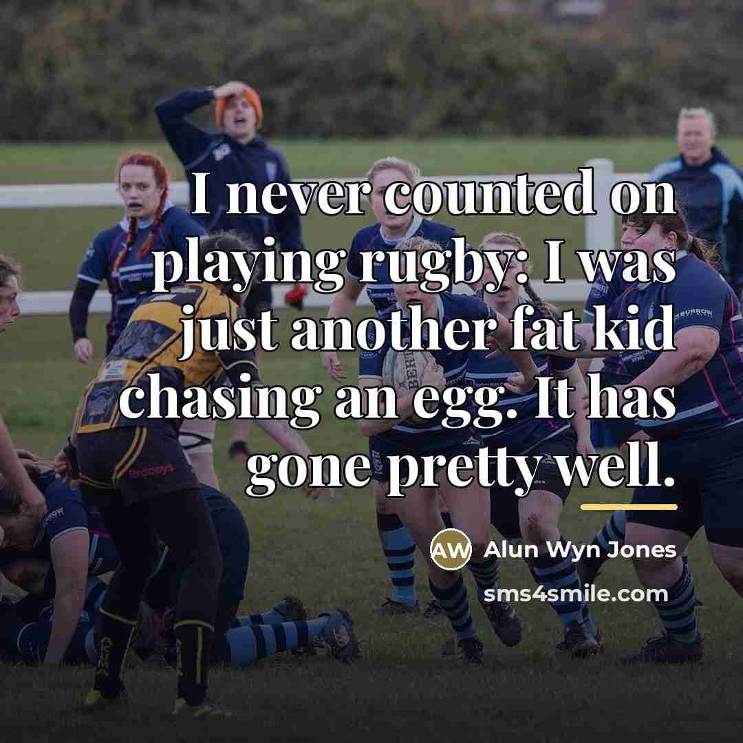 “I never counted on playing rugby: I was just another…” quote by Alun Wyn Jones