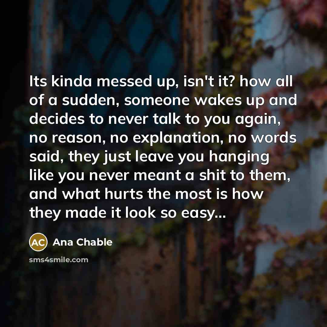 “Its kinda messed up, isn't it? how all of a…” quote by Ana Chable