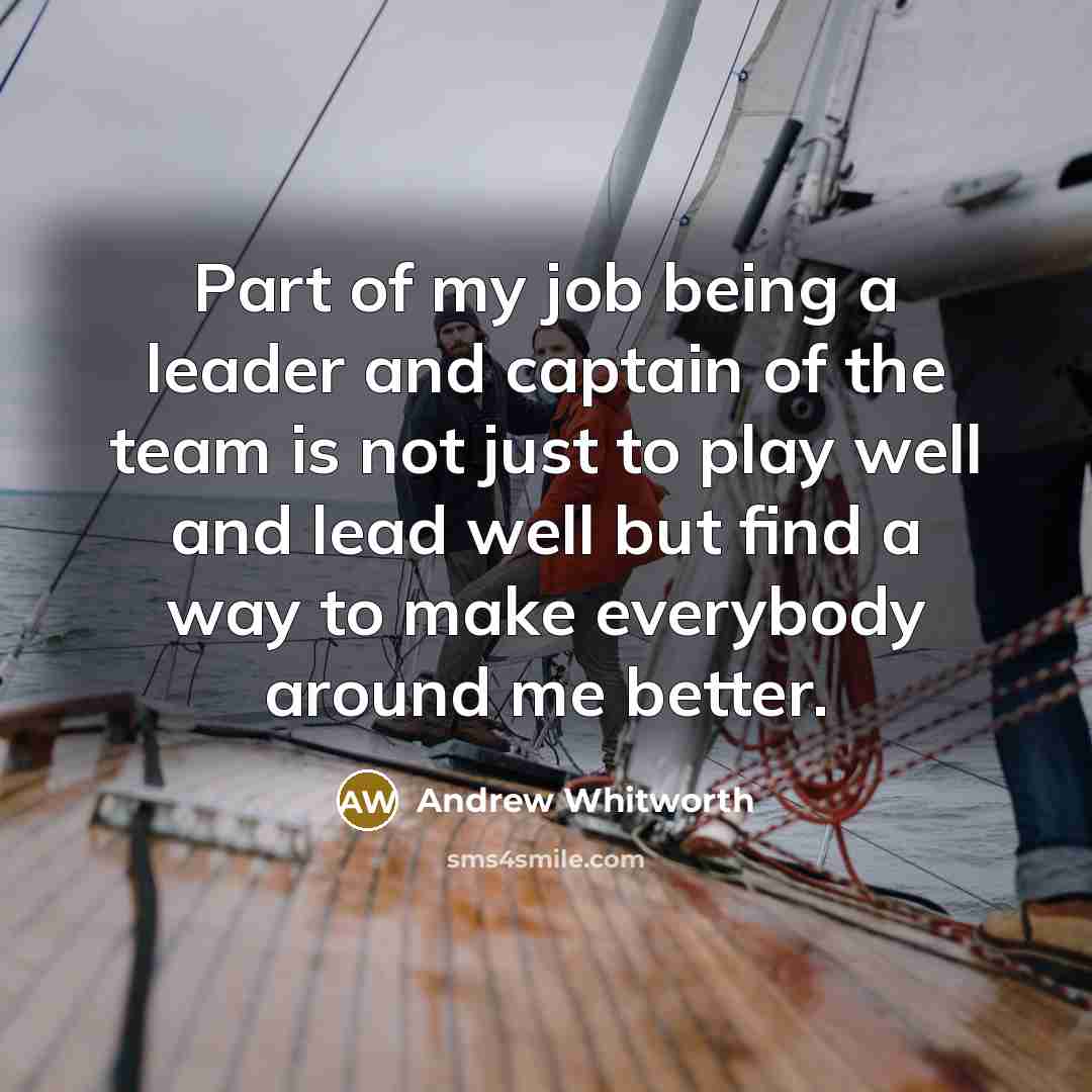 “Part of my job being a leader and captain of…” quote by Andrew Whitworth