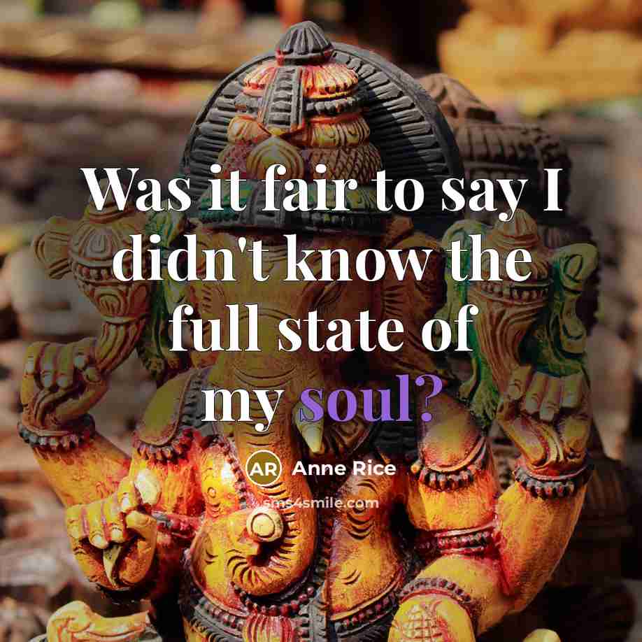“Was it fair to say I didn't know the full…” quote by Anne Rice