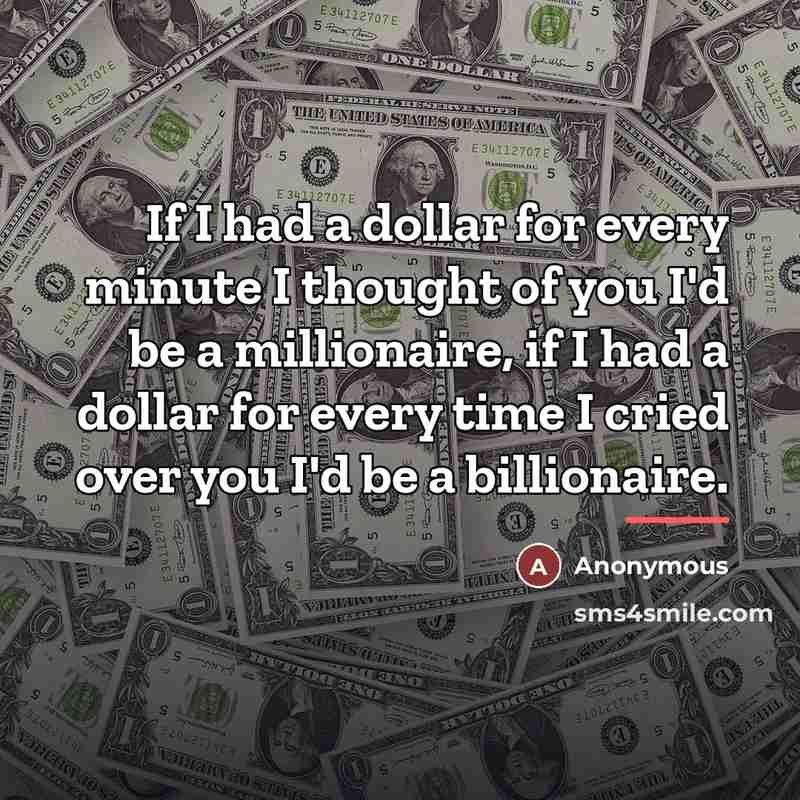 “If I had a dollar for every minute I thought…” quote by Anonymous