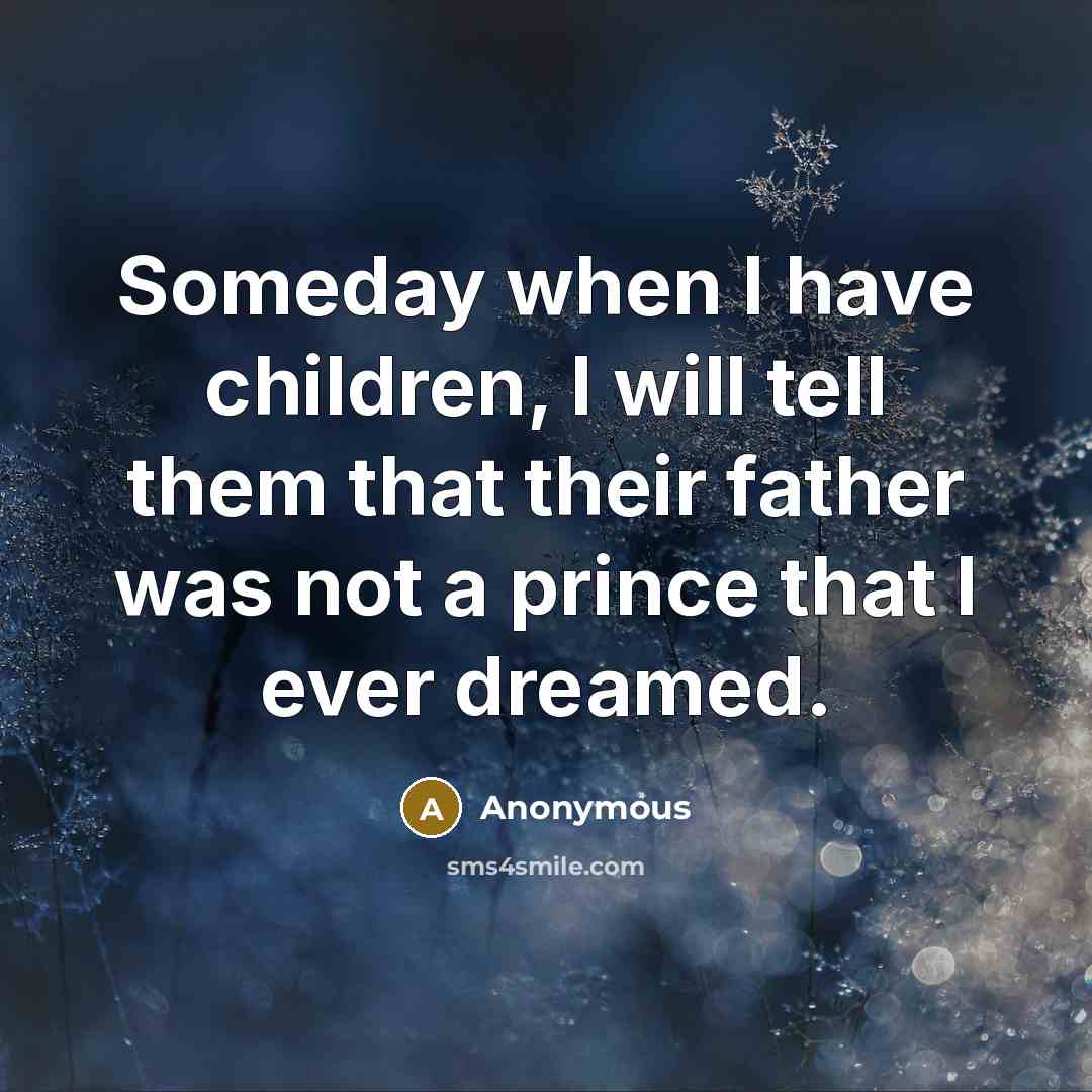 “Someday when I have children, I will tell them that…” quote by Anonymous