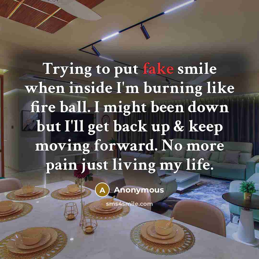 “Trying to put fake smile when inside I'm burning like…” quote by Anonymous