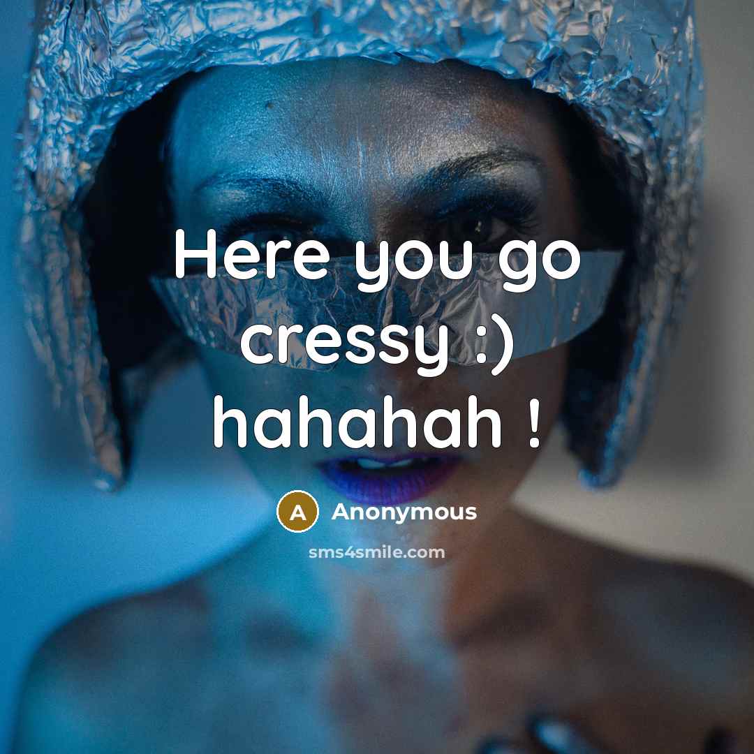 “Here you go cressy :) hahahah !…” quote by Anonymous