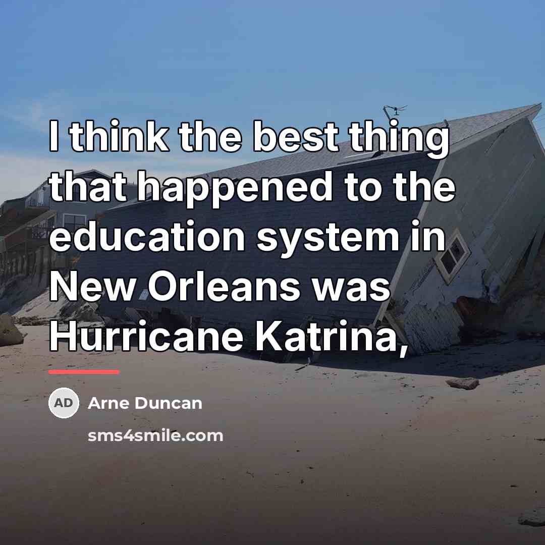 “I think the best thing that happened to the education…” quote by Arne Duncan