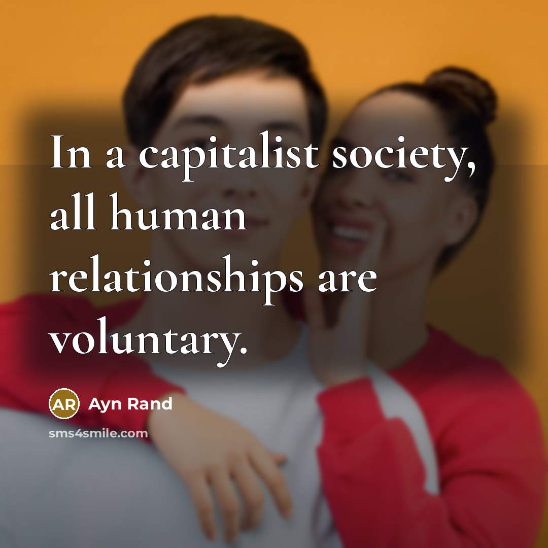 “In a capitalist society, all human relationships are voluntary.…” quote by Ayn Rand