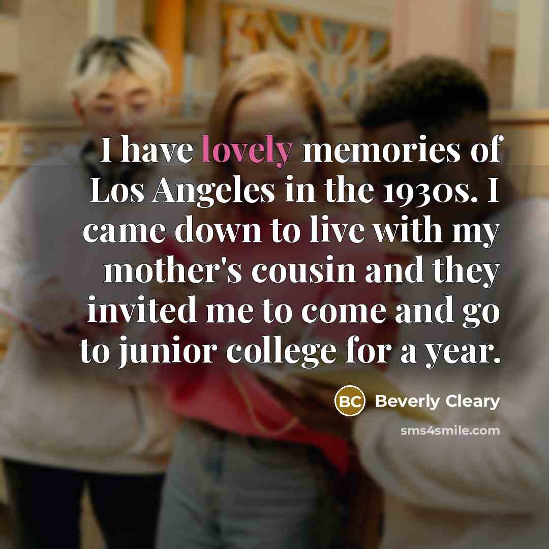 “I have lovely memories of Los Angeles in the 1930s.…” quote by Beverly Cleary