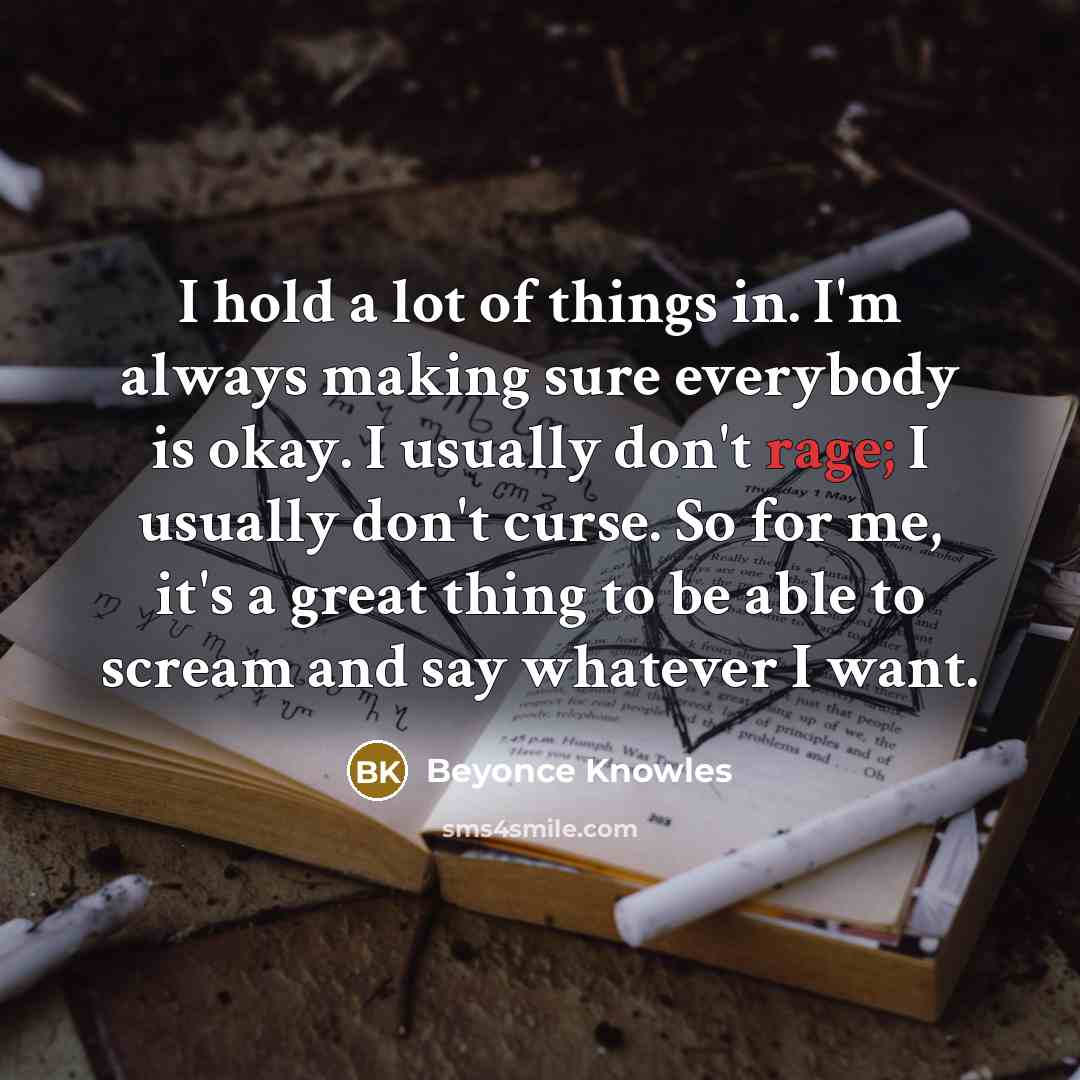 “I hold a lot of things in. I'm always making…” quote by Beyonce Knowles