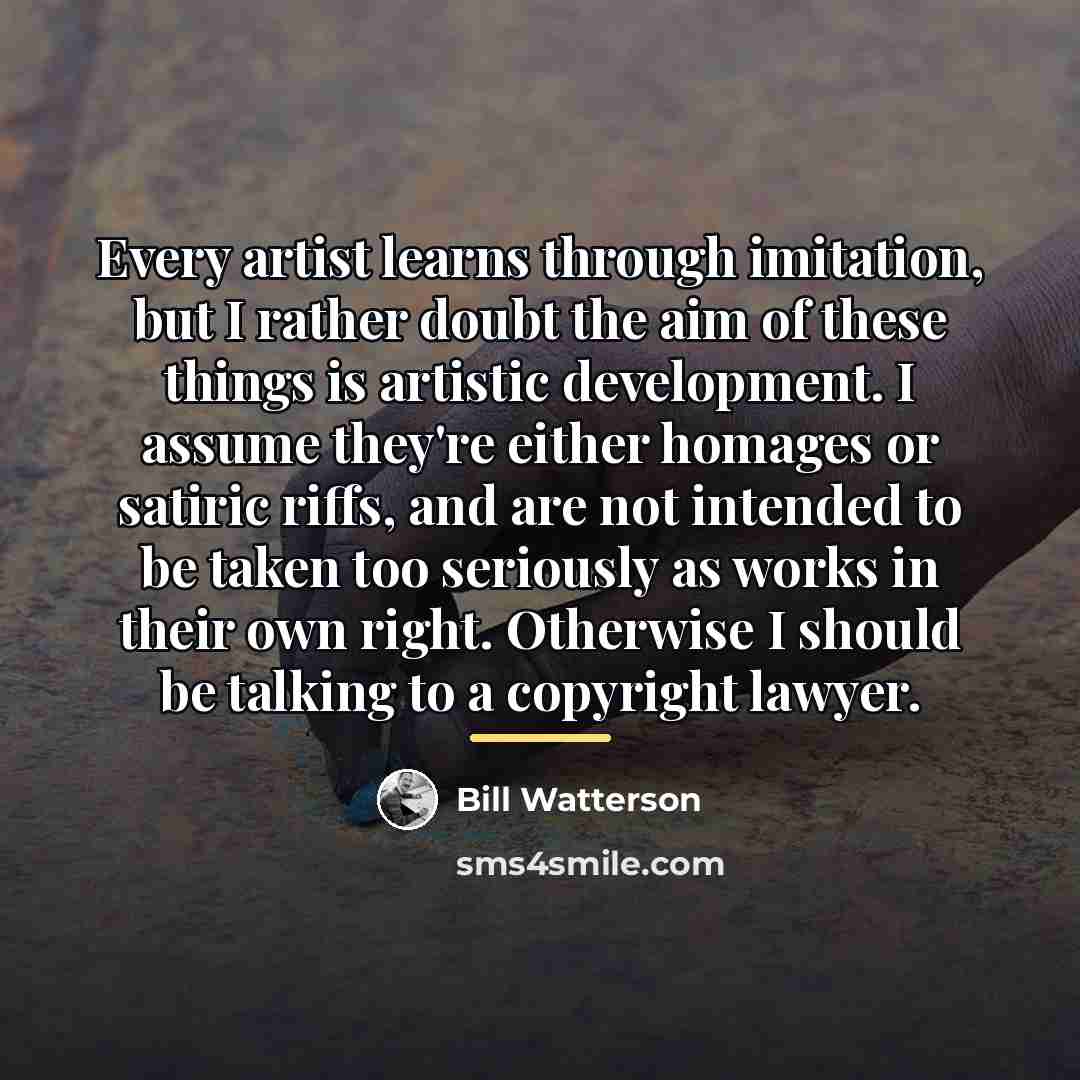 “Every artist learns through imitation, but I rather doubt the…” quote by Bill Watterson
