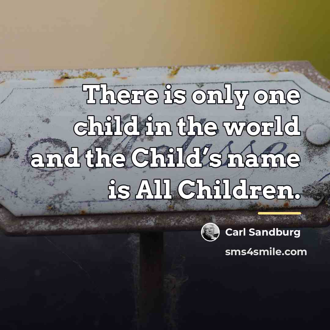“There is only one child in the world and the…” quote by Carl Sandburg