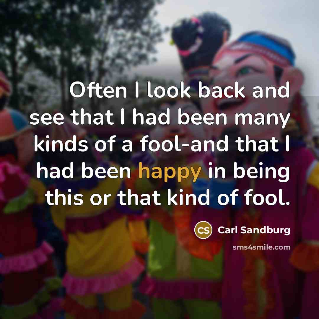 “Often I look back and see that I had been…” quote by Carl Sandburg