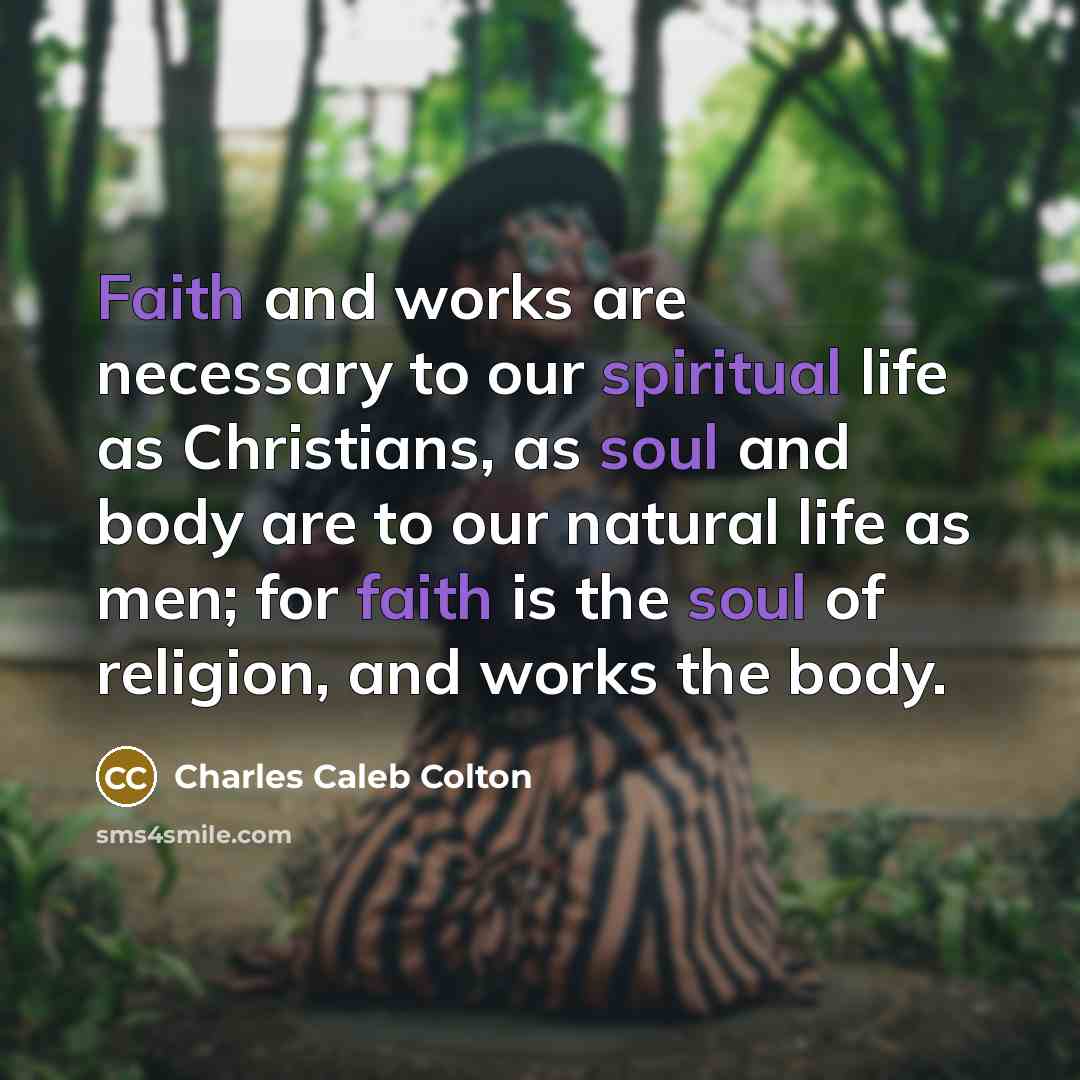 “Faith and works are necessary to our spiritual life as…” quote by Charles Caleb Colton