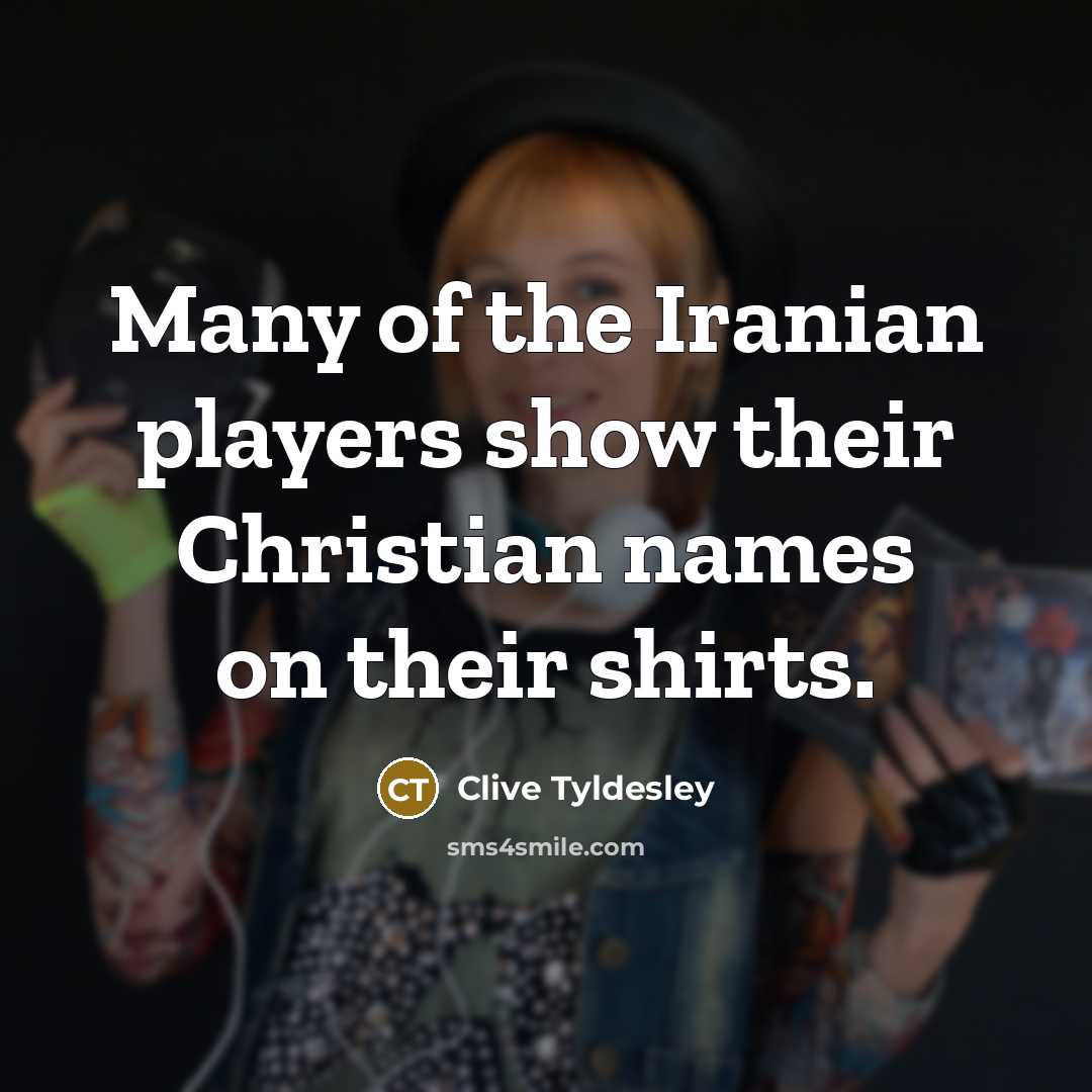 “Many of the Iranian players show their Christian names on…” quote by Clive Tyldesley