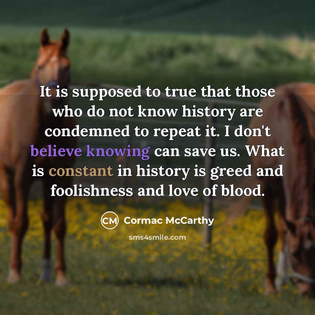 “It is supposed to true that those who do not…” quote by Cormac McCarthy
