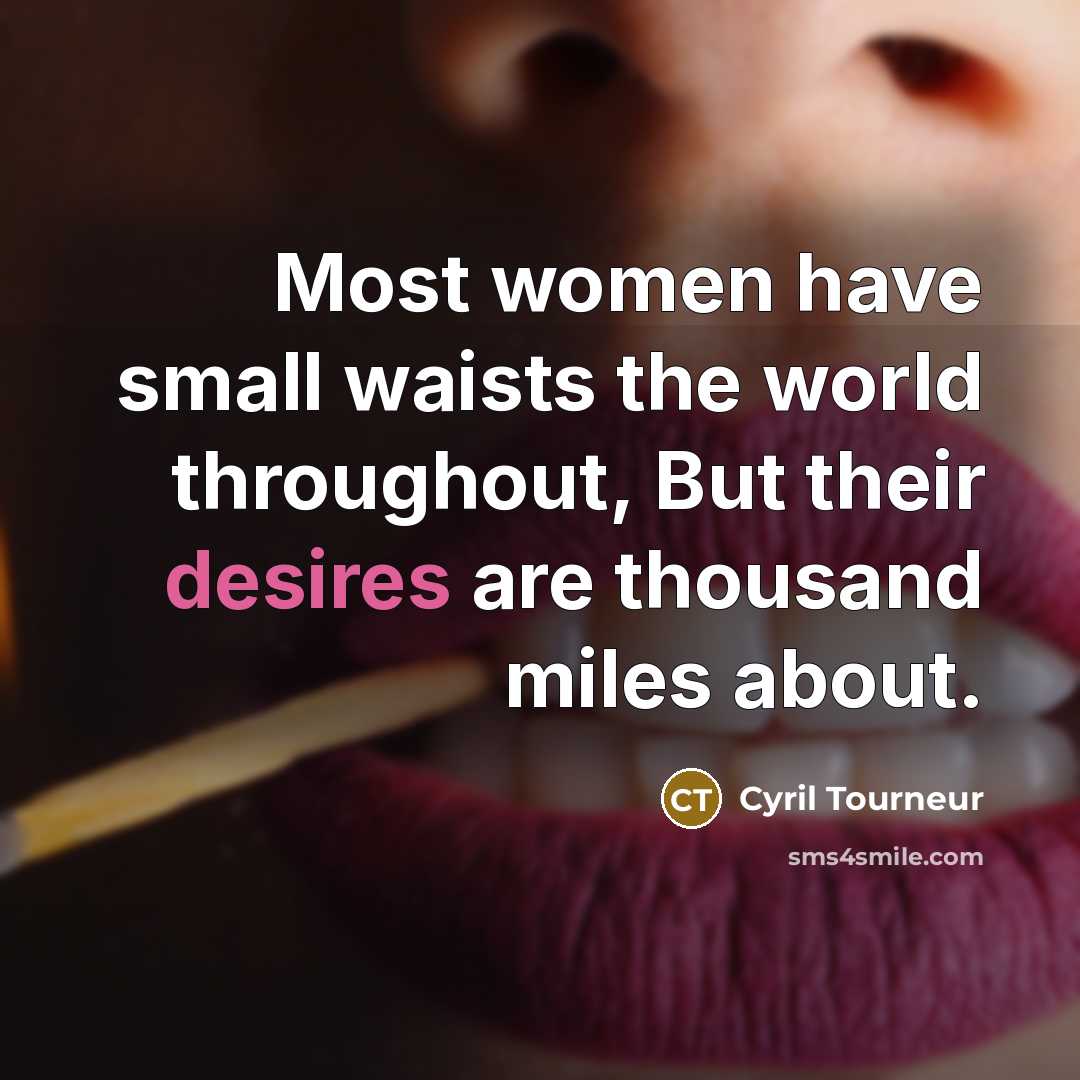 “Most women have small waists the world throughout, But their…” quote by Cyril Tourneur