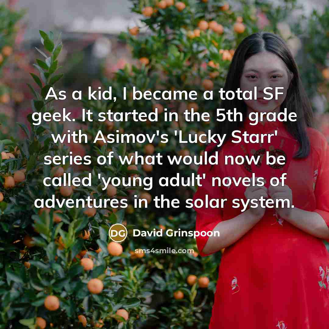 “As a kid, I became a total SF geek. It…” quote by David Grinspoon