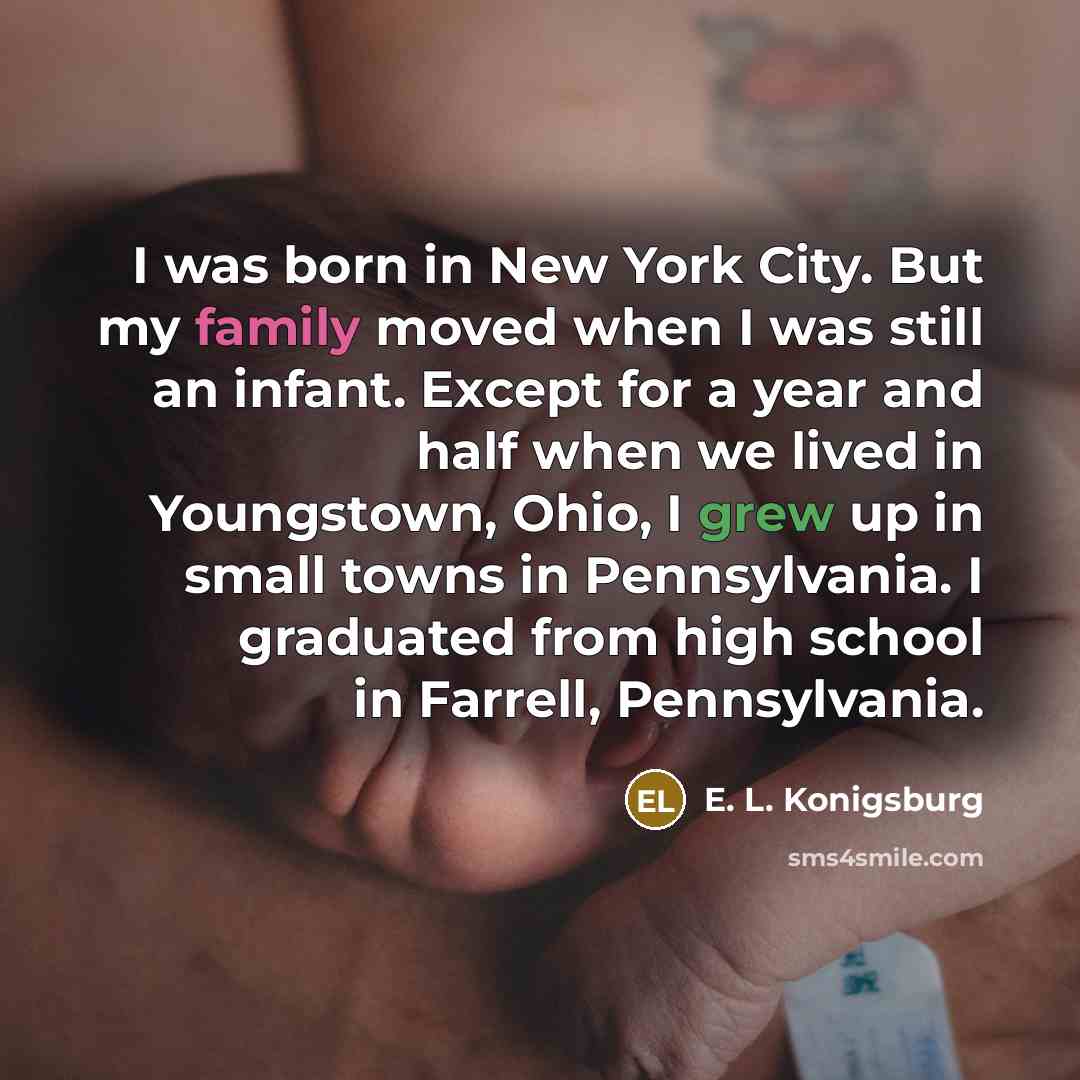 “I was born in New York City. But my family…” quote by E. L. Konigsburg