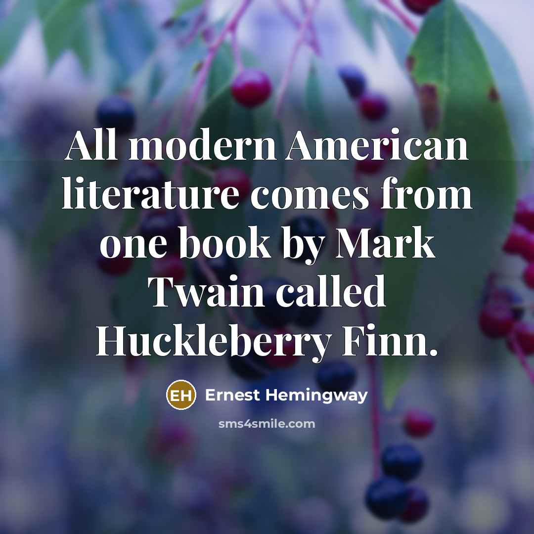“All modern American literature comes from one book by Mark…” quote by Ernest Hemingway