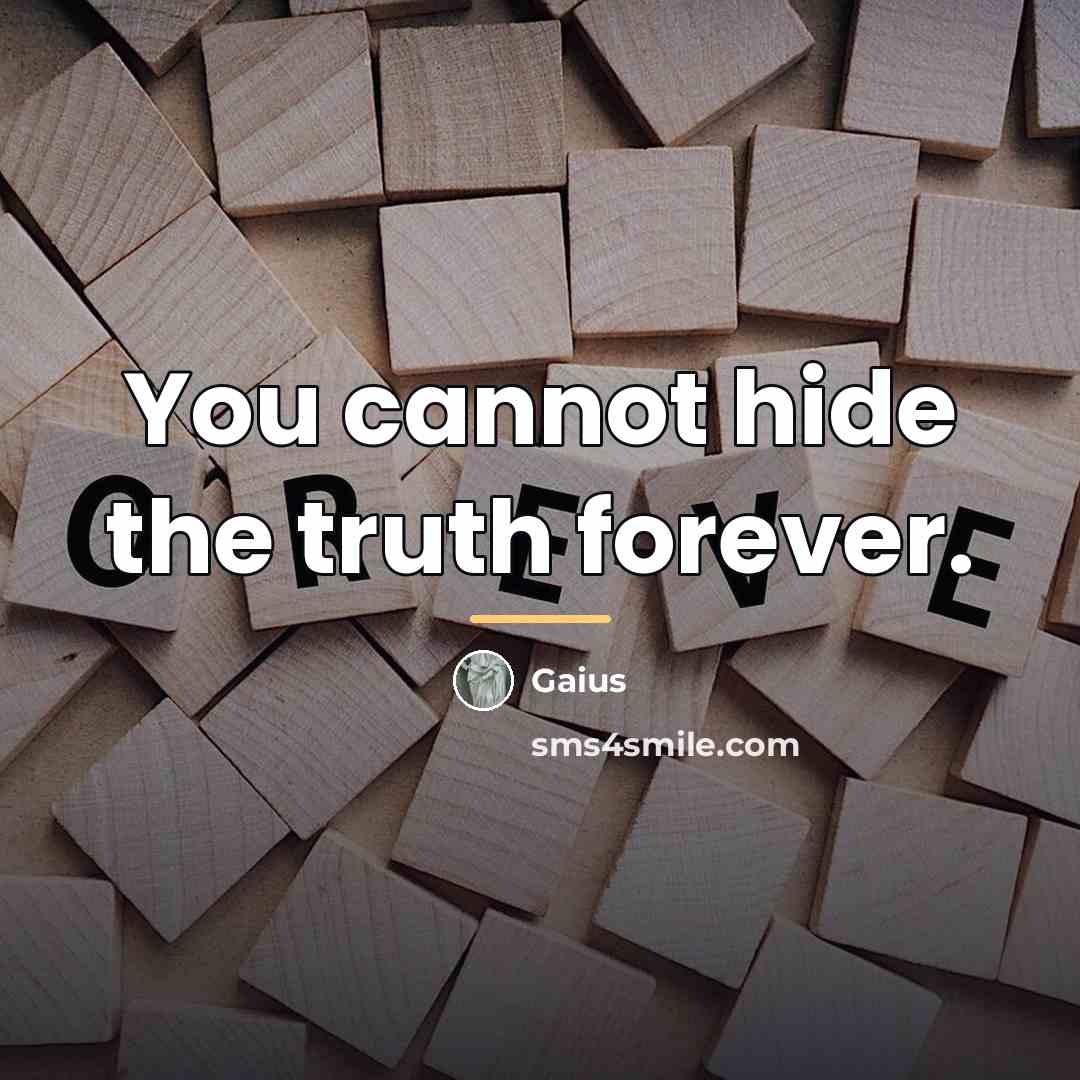 “You cannot hide the truth forever.…” quote by Gaius
