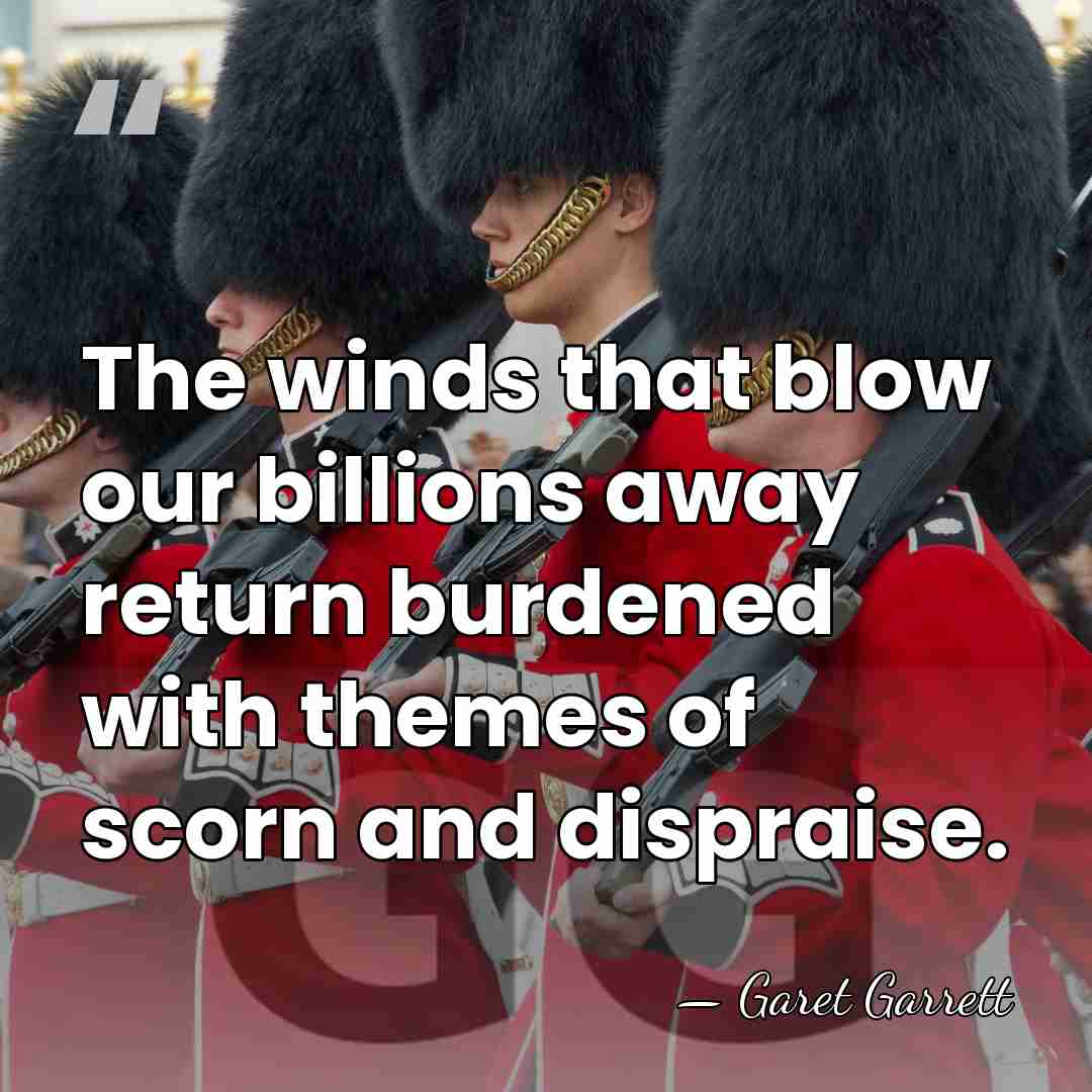 The winds that blow our billions away return burdened with themes of&hellip; - Garet Garrett