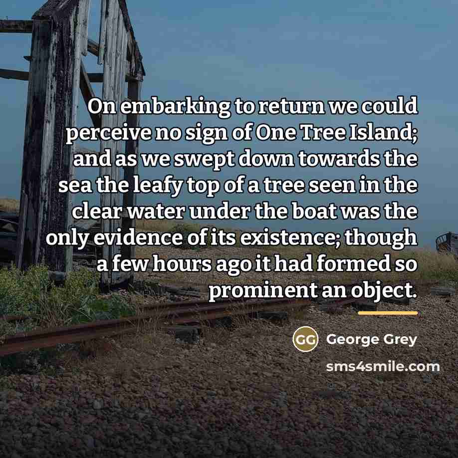 “On embarking to return we could perceive no sign of…” quote by George Grey