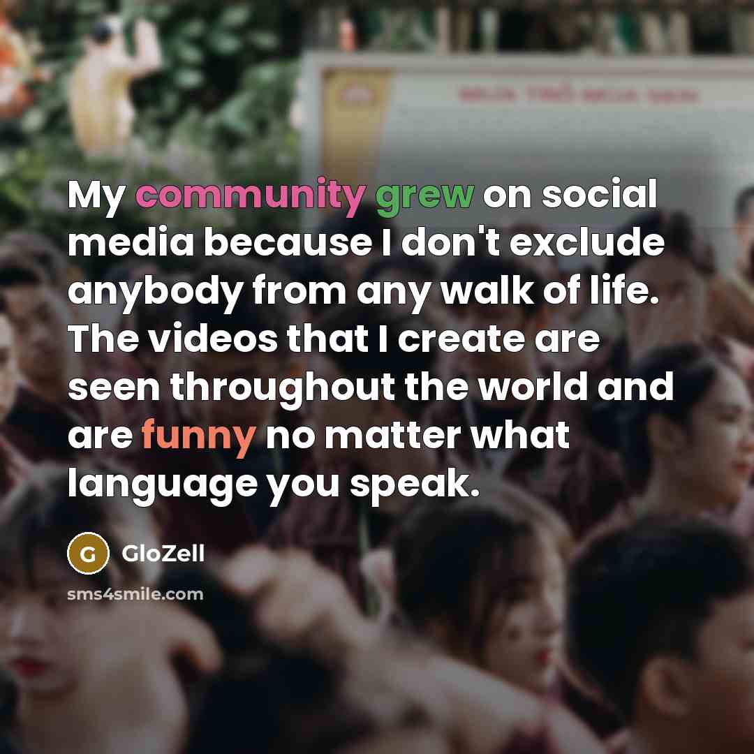 “My community grew on social media because I don't exclude…” quote by GloZell