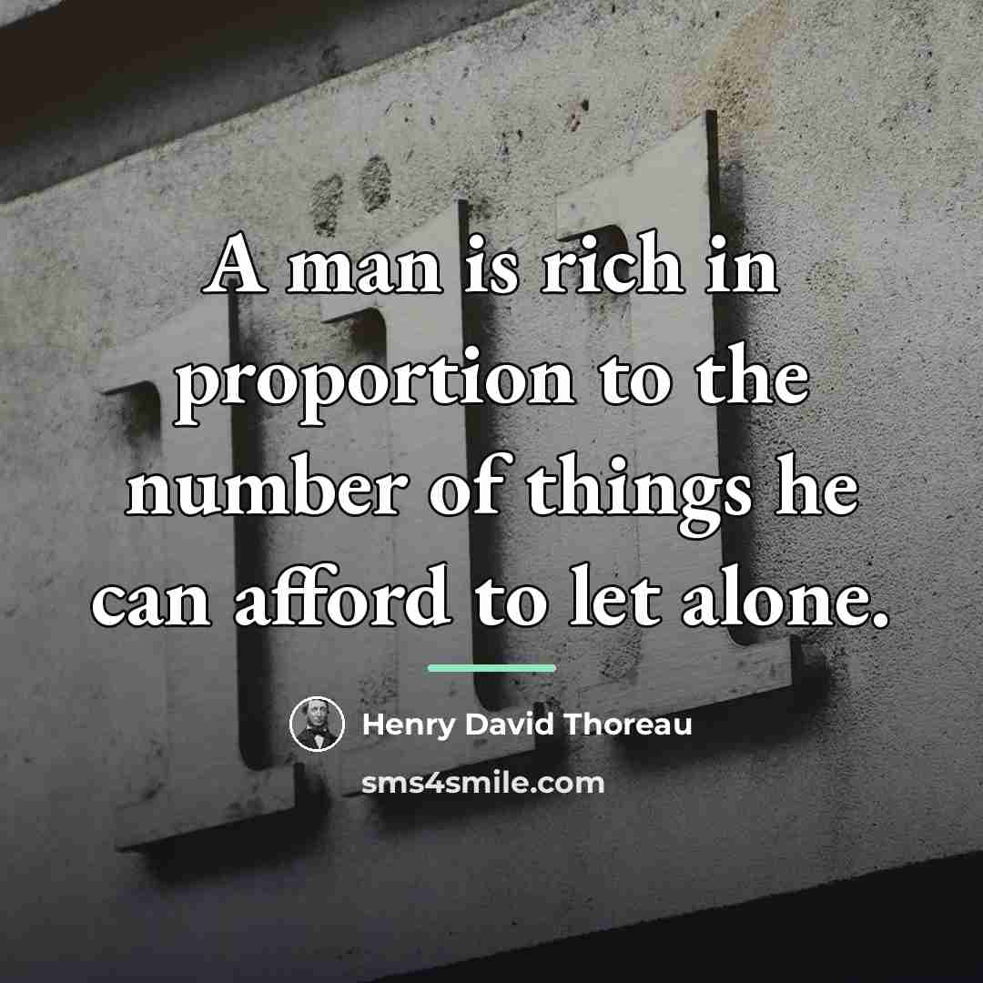 “A man is rich in proportion to the number of…” quote by Henry David Thoreau