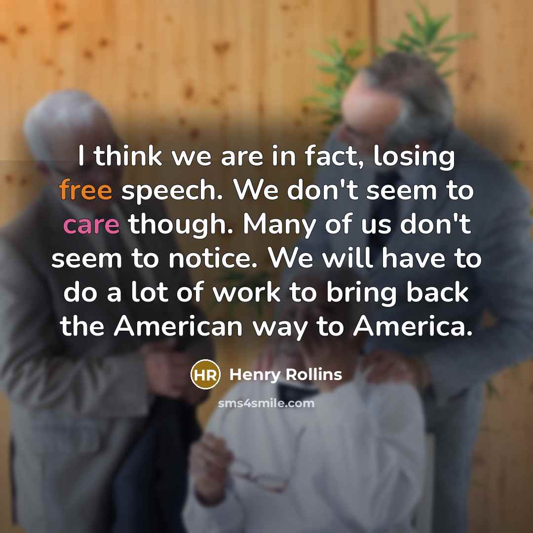 “I think we are in fact, losing free speech. We…” quote by Henry Rollins