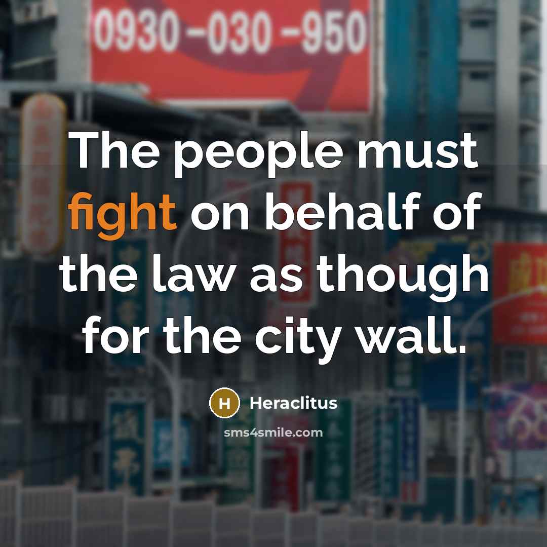 “The people must fight on behalf of the law as…” quote by Heraclitus