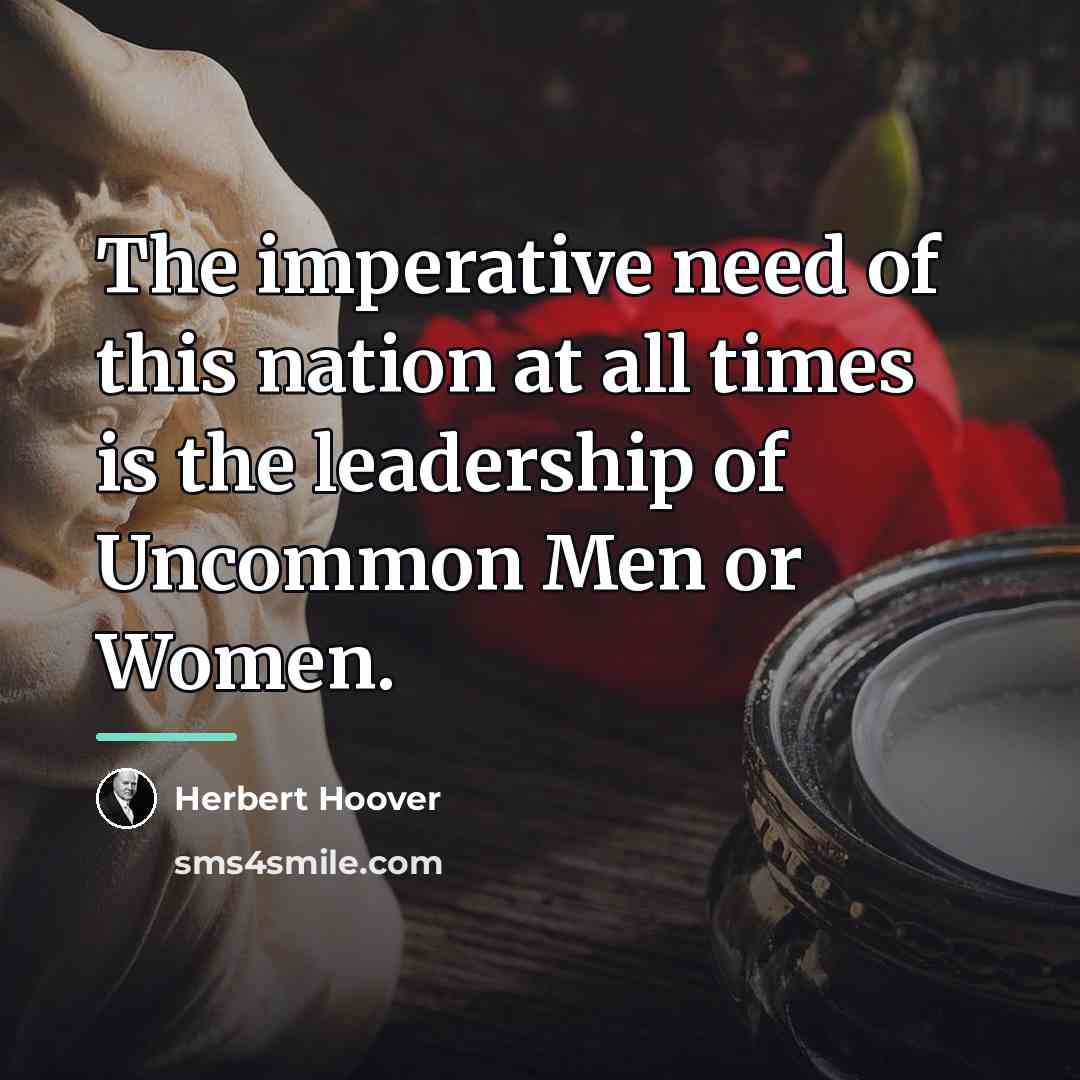 “The imperative need of this nation at all times is…” quote by Herbert Hoover