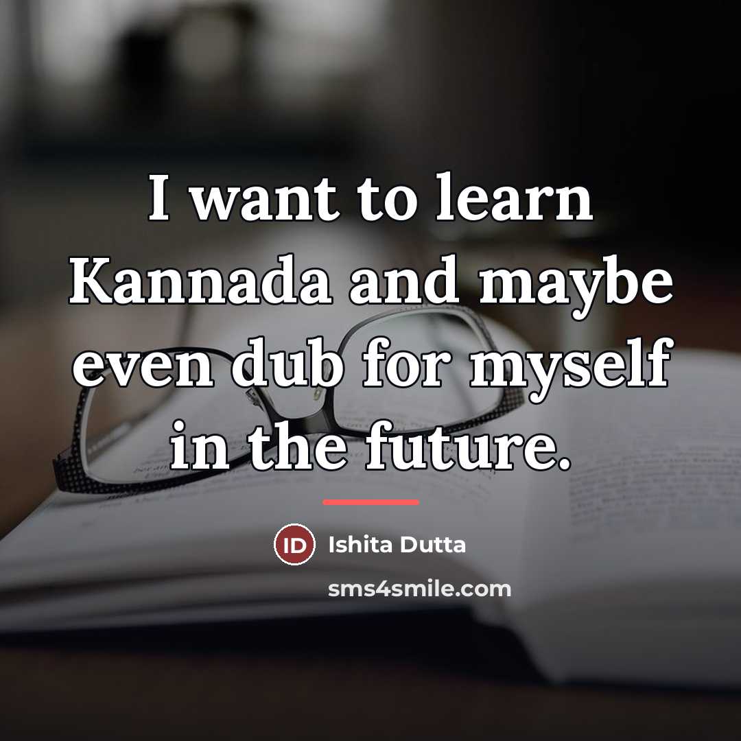 “I want to learn Kannada and maybe even dub for…” quote by Ishita Dutta