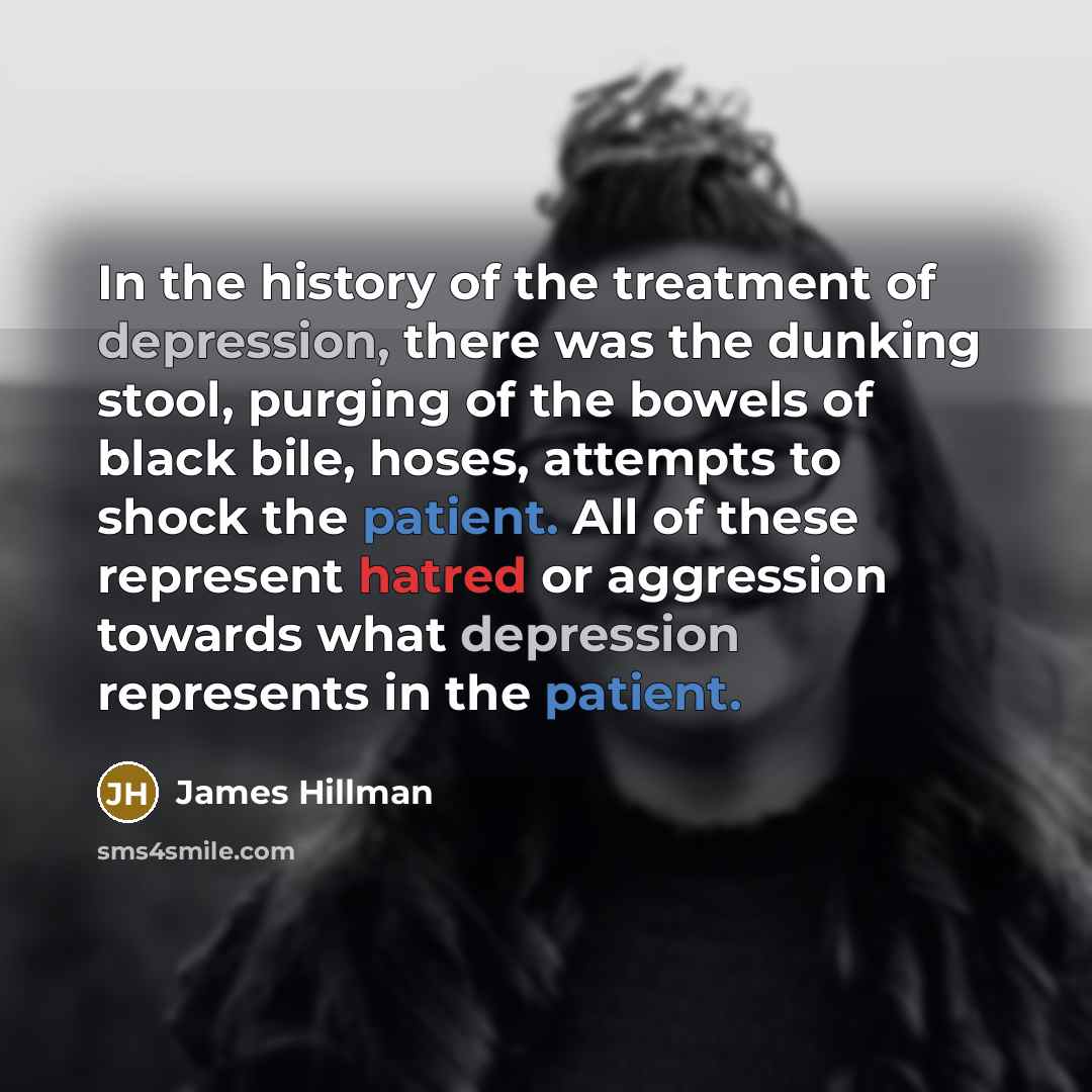 “In the history of the treatment of depression, there was…” quote by James Hillman